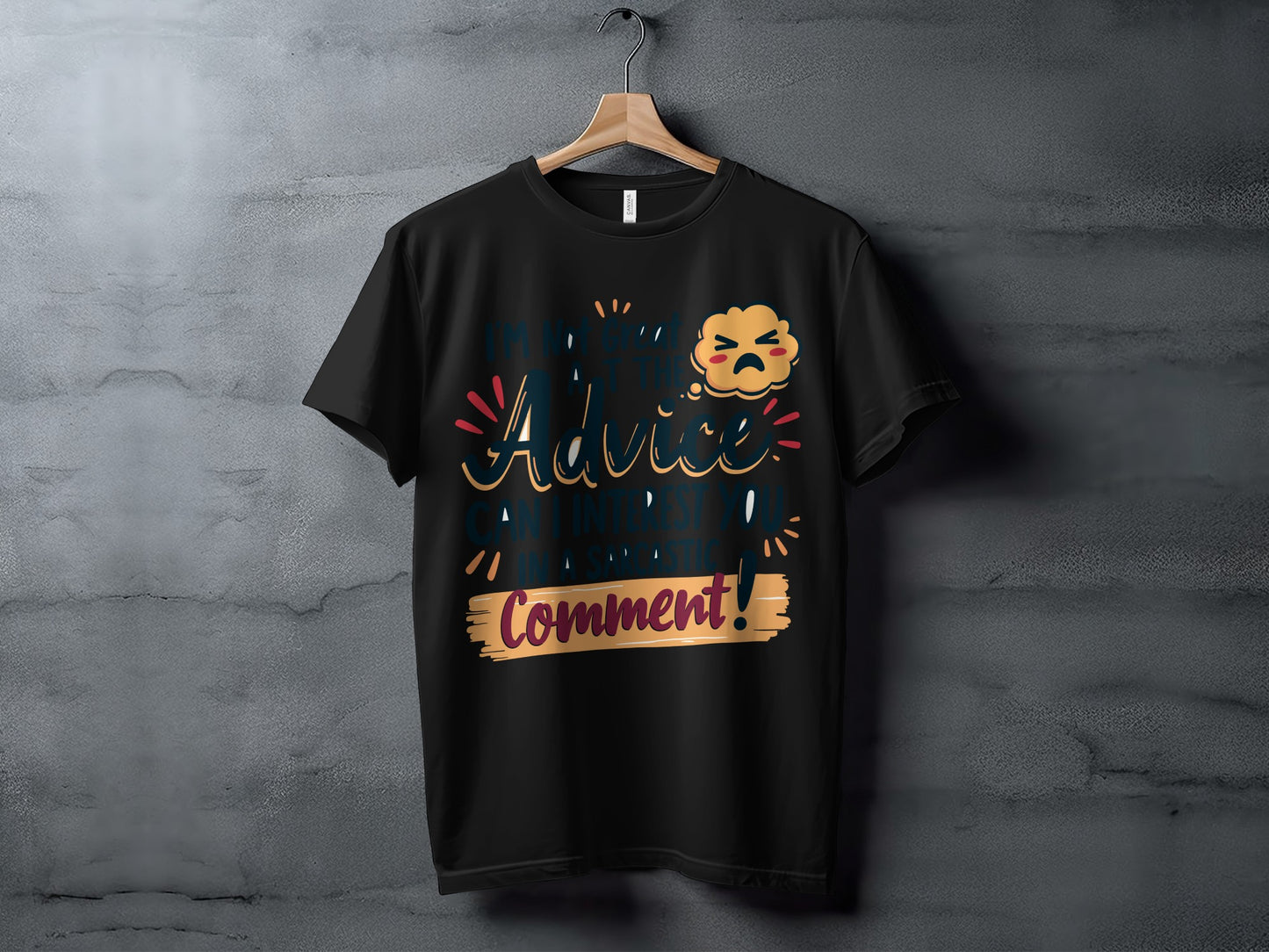 Sarcastic T-Shirt: "I Am Not Great at Advice... Sarcastic Comment"