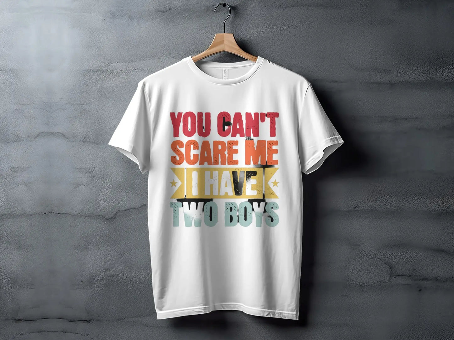 "You Can't Scare Me I Have Two Boys" T-Shirts Boofy