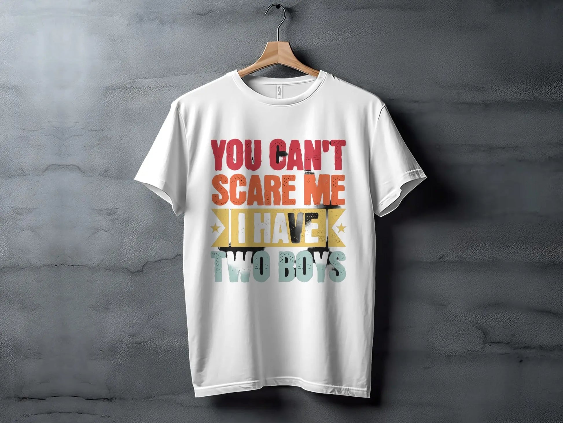 "You Can't Scare Me I Have Two Boys" T-Shirts Boofy