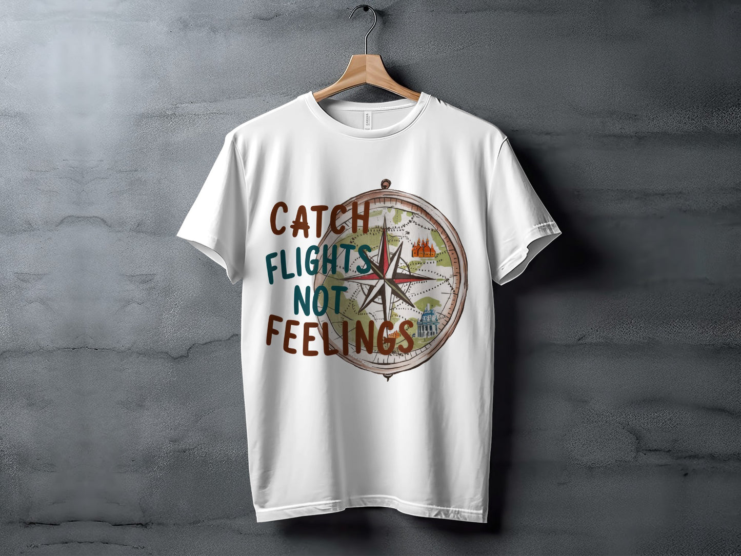 Sassy Traveler T-Shirt: "Catch Flights Not Feelings" Compass Design