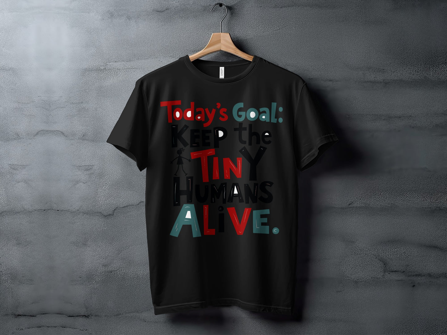 “Today’s Goal Keep the Tiny Humans Alive” Tee — Work & Life Humour