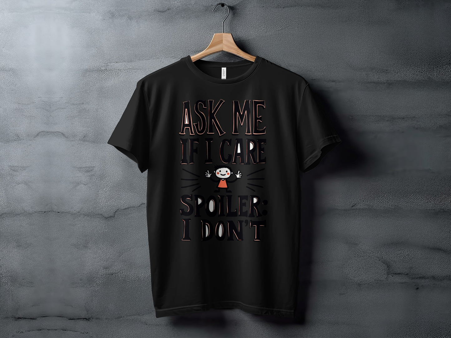 Sarcastic T-Shirt: "Ask Me If I Care Spoiler I Don't" Novelty Design