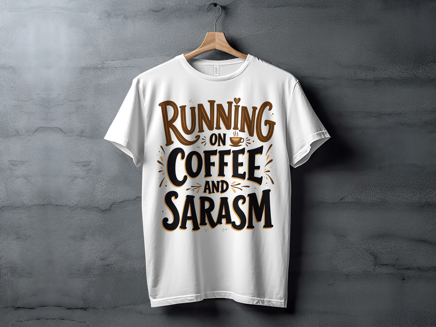 Sarcasm & Coffee T-Shirt: "Running On Coffee And Sarcasm" Graphic