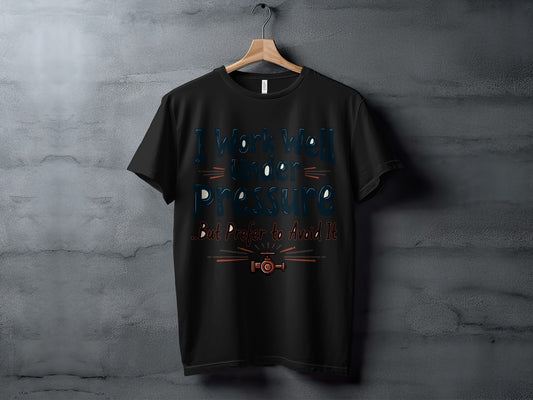 “I Work Well Under Pressure But Prefer to Avoid It” Tee — Work Humour