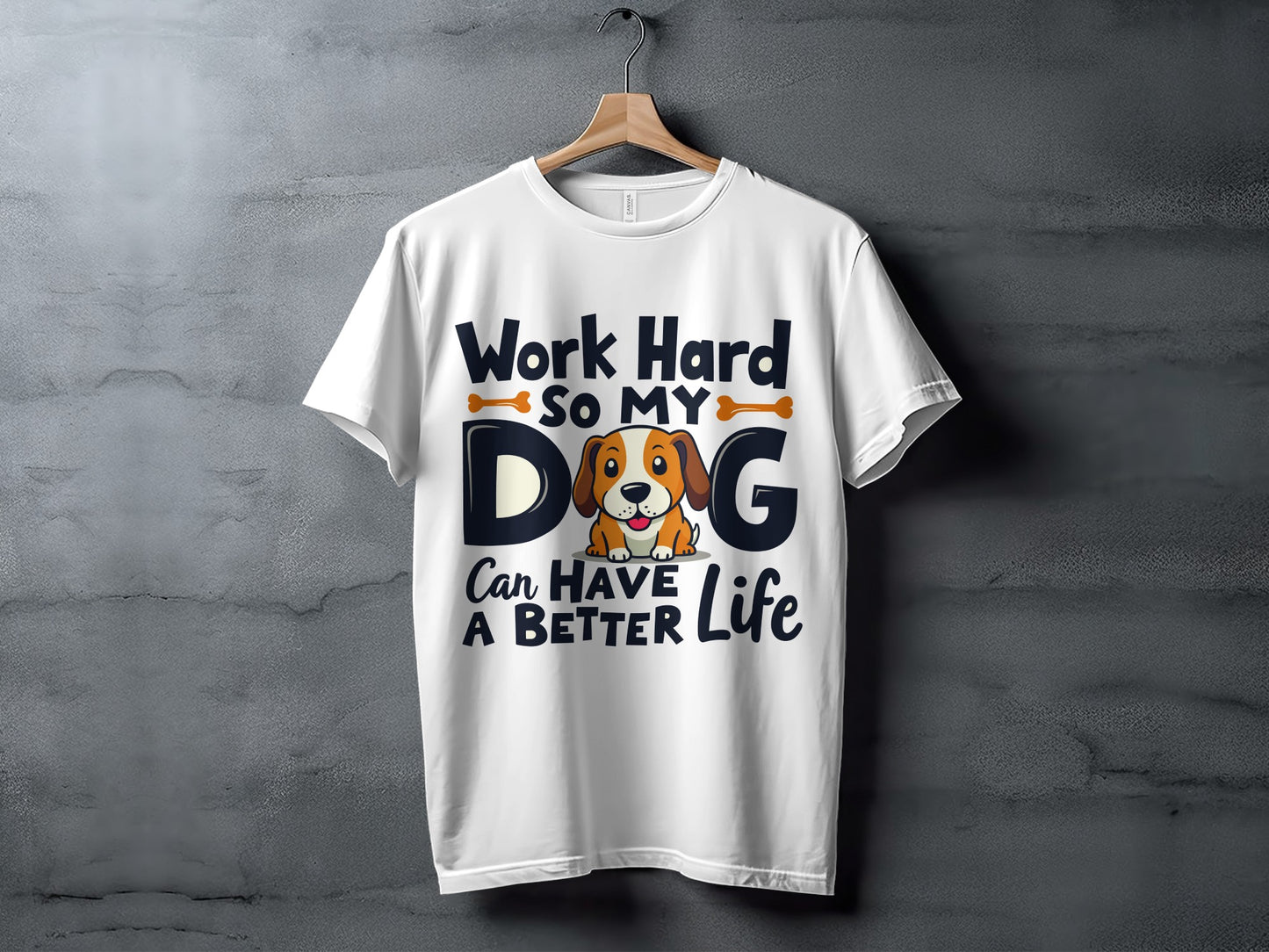 “Work Hard So My Dog Can Have a Better Life” Tee — Work & Office Humour
