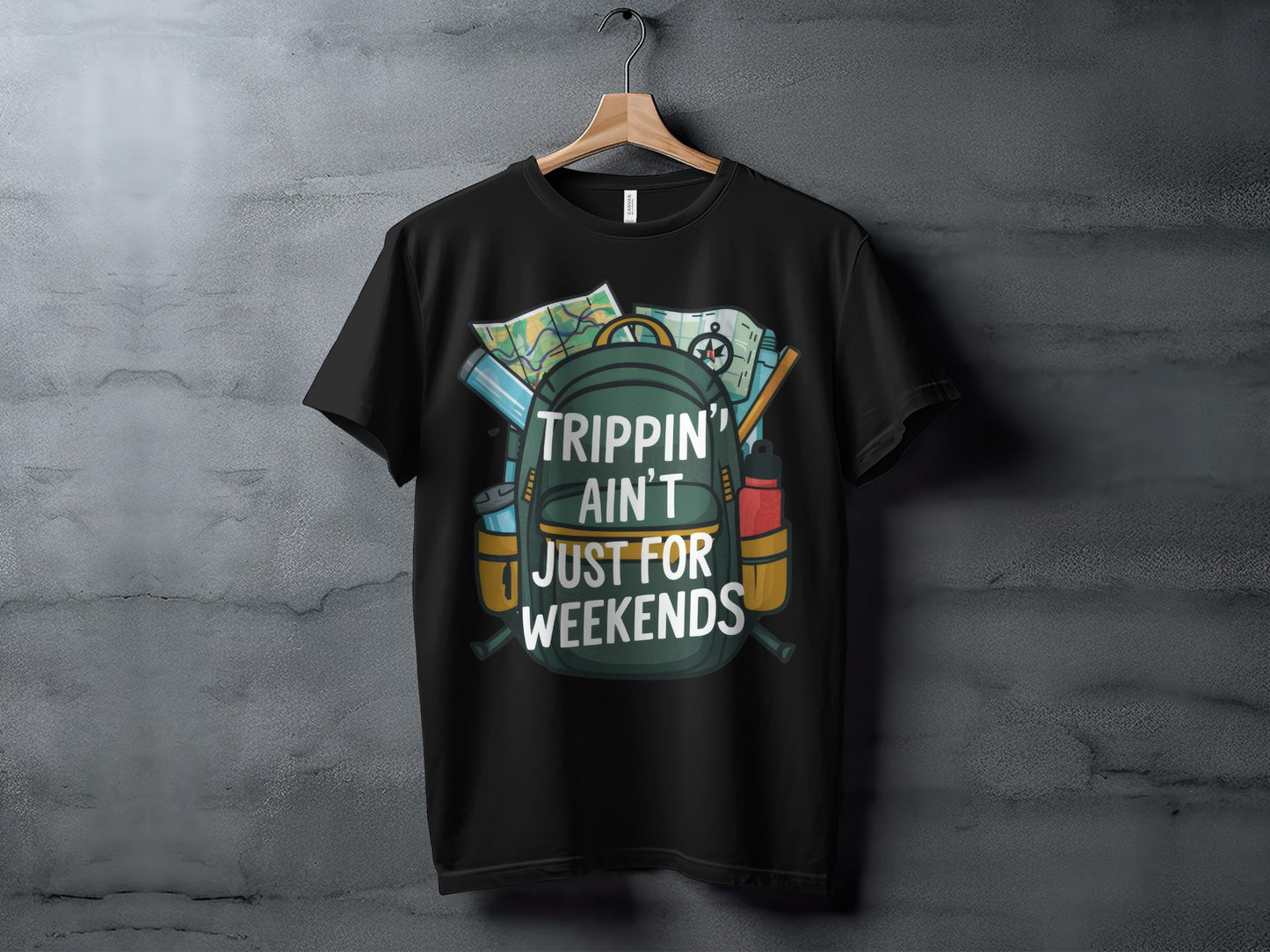 Funny Traveler T-Shirt: "Trippin' Ain't Just For Weekends" Adventure Tee