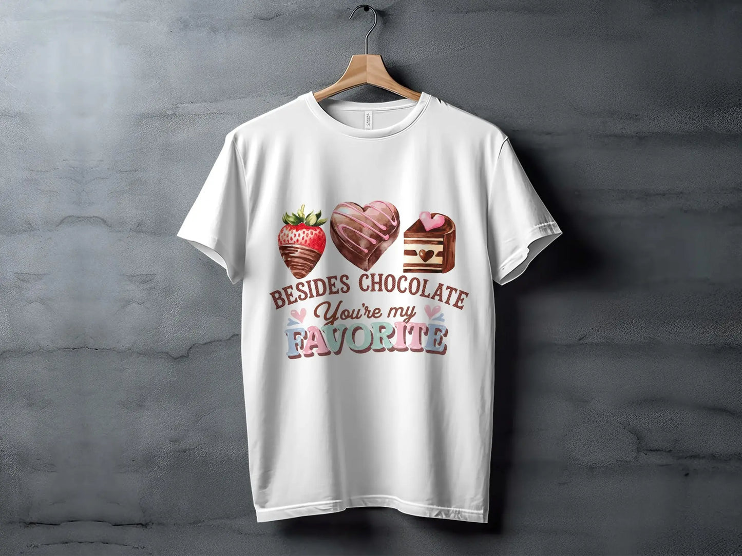 Funny Valentine's T-Shirt: "Besides Chocolate You're My Favorite"
