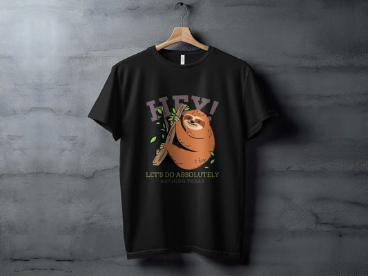 Sloth "Hey Let's Do Absolutely Nothing Today" T-Shirts Boofy