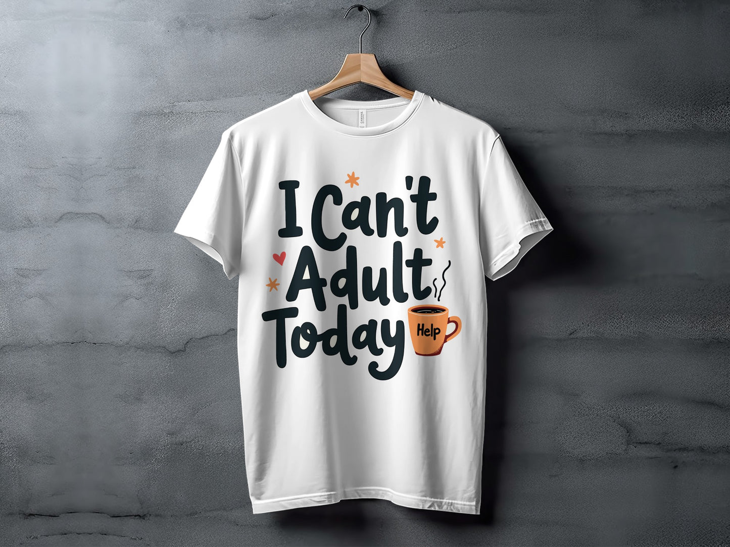 Adulting T-Shirt: "I Can't Adult Today Help" Funny Slogan