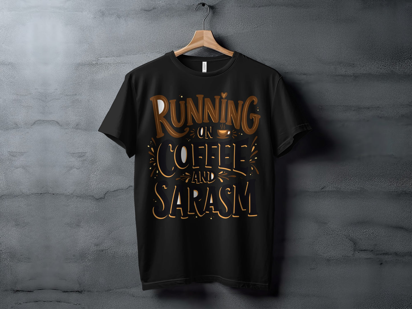 Sarcasm & Coffee T-Shirt: "Running On Coffee And Sarcasm" Graphic