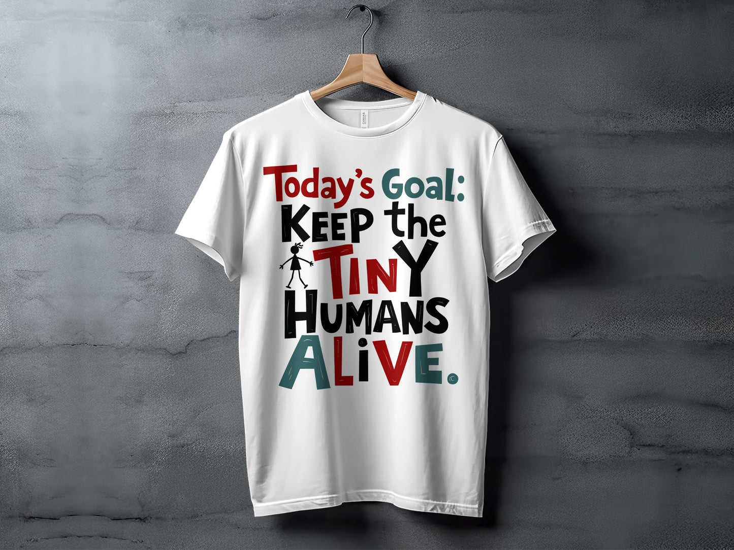 “Today’s Goal Keep the Tiny Humans Alive” Tee — Work & Life Humour