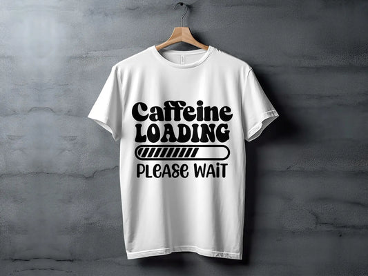 Caffeine Loading Please Wait Funny Statement T-Shirts Boofy
