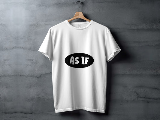 90s Movie T-Shirt: "As If" Bold Statement Graphic Design