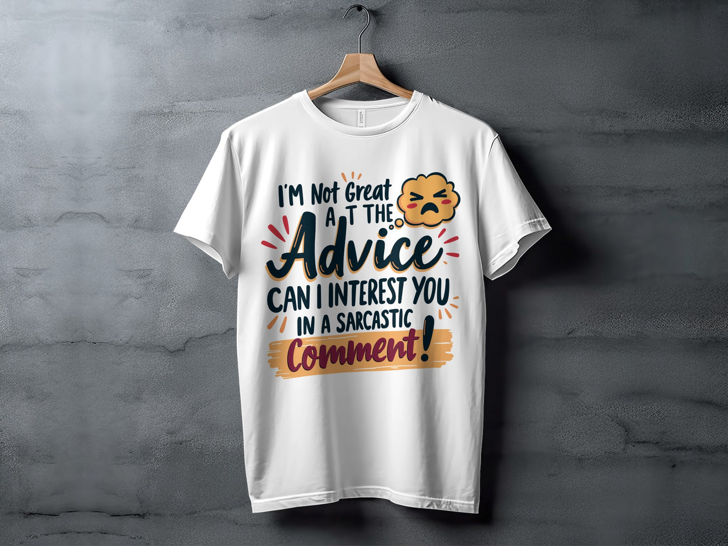 Sarcastic T-Shirt: "I Am Not Great at Advice... Sarcastic Comment"