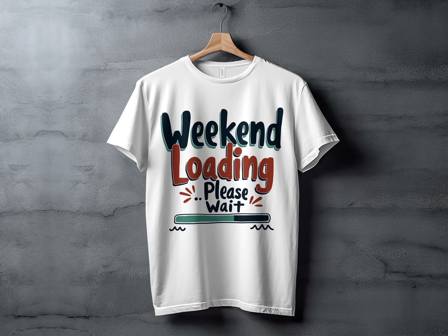 Weekend T-Shirt: "Weekend Loading Fun Graphic Please Wait"