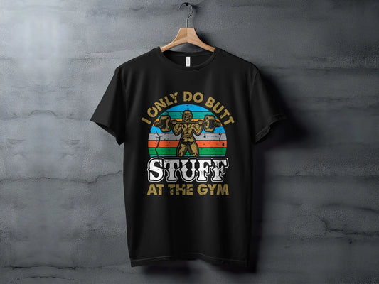 Humorous "I Only Do Butt At The Gym" T-Shirts Boofy