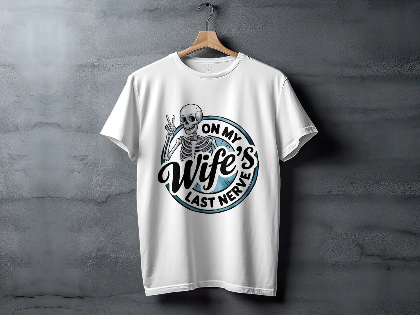 On My Wife's Last Nerve Skeleton Gesture Funny Gift T-Shirts Boofy