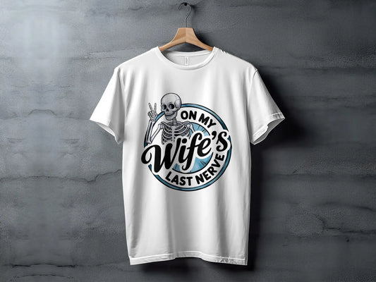 On My Wife's Last Nerve Skeleton Gesture Funny Gift T-Shirts Boofy