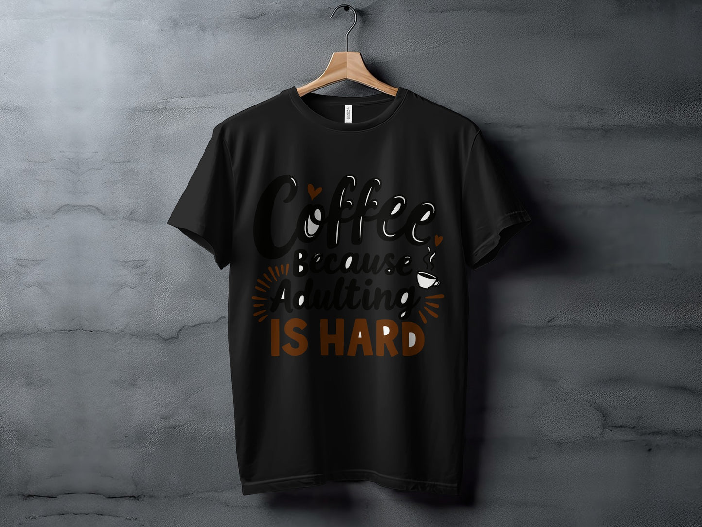 Adulting T-Shirt: "Coffee Because Adulting Is Hard" Graphic Design