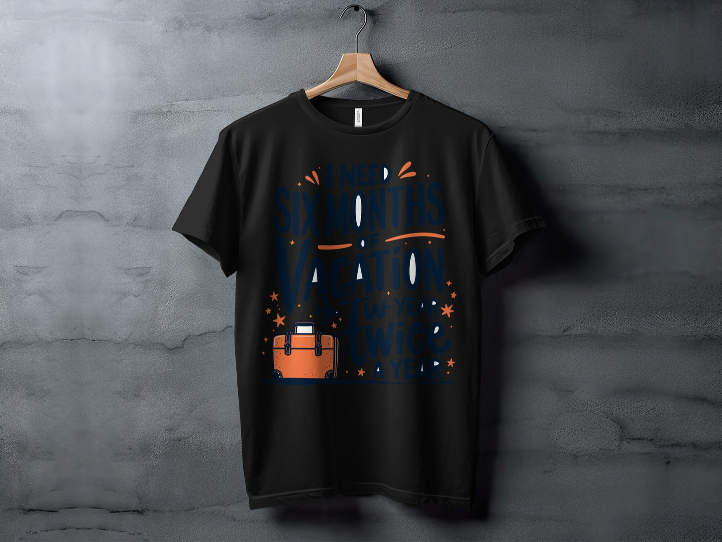 “I Need Six Months of Vacation Twice a Year” Tee — Work & Office Humour
