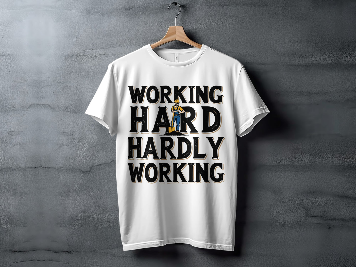 Work Humor T-Shirt: "Working Hard Hardly Working" Construction Worker