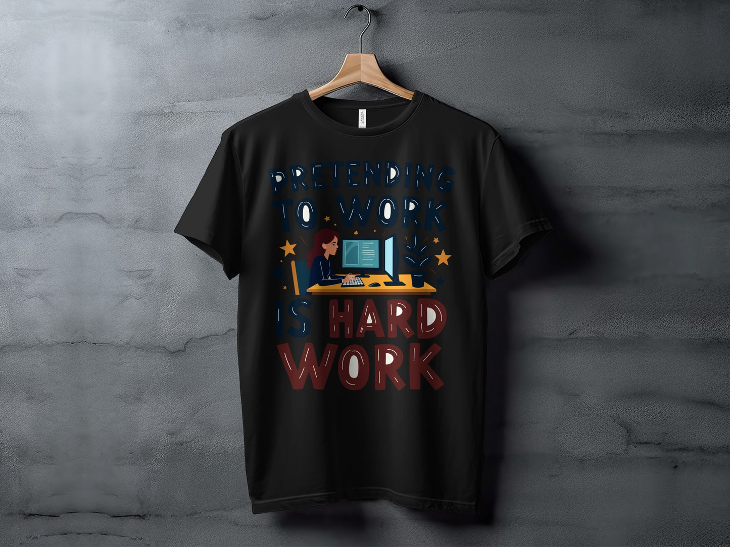 Office Humor T-Shirt: "Pretending To Work Is Hard Work" Funny Design