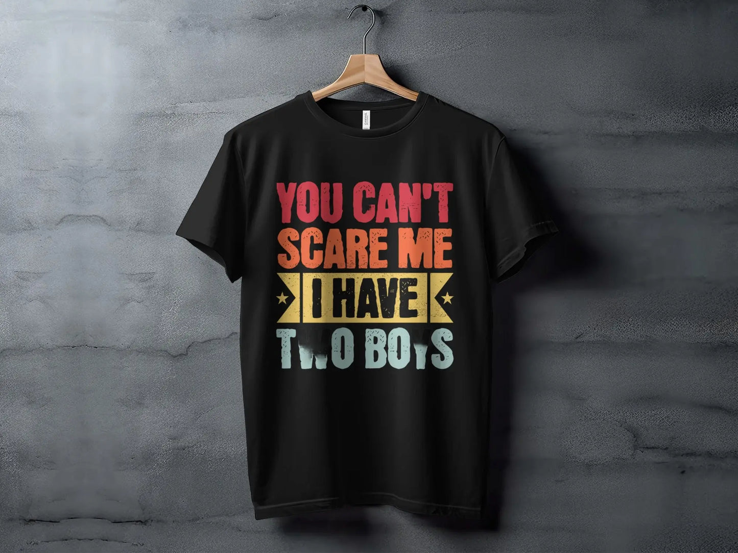"You Can't Scare Me I Have Two Boys" T-Shirts Boofy