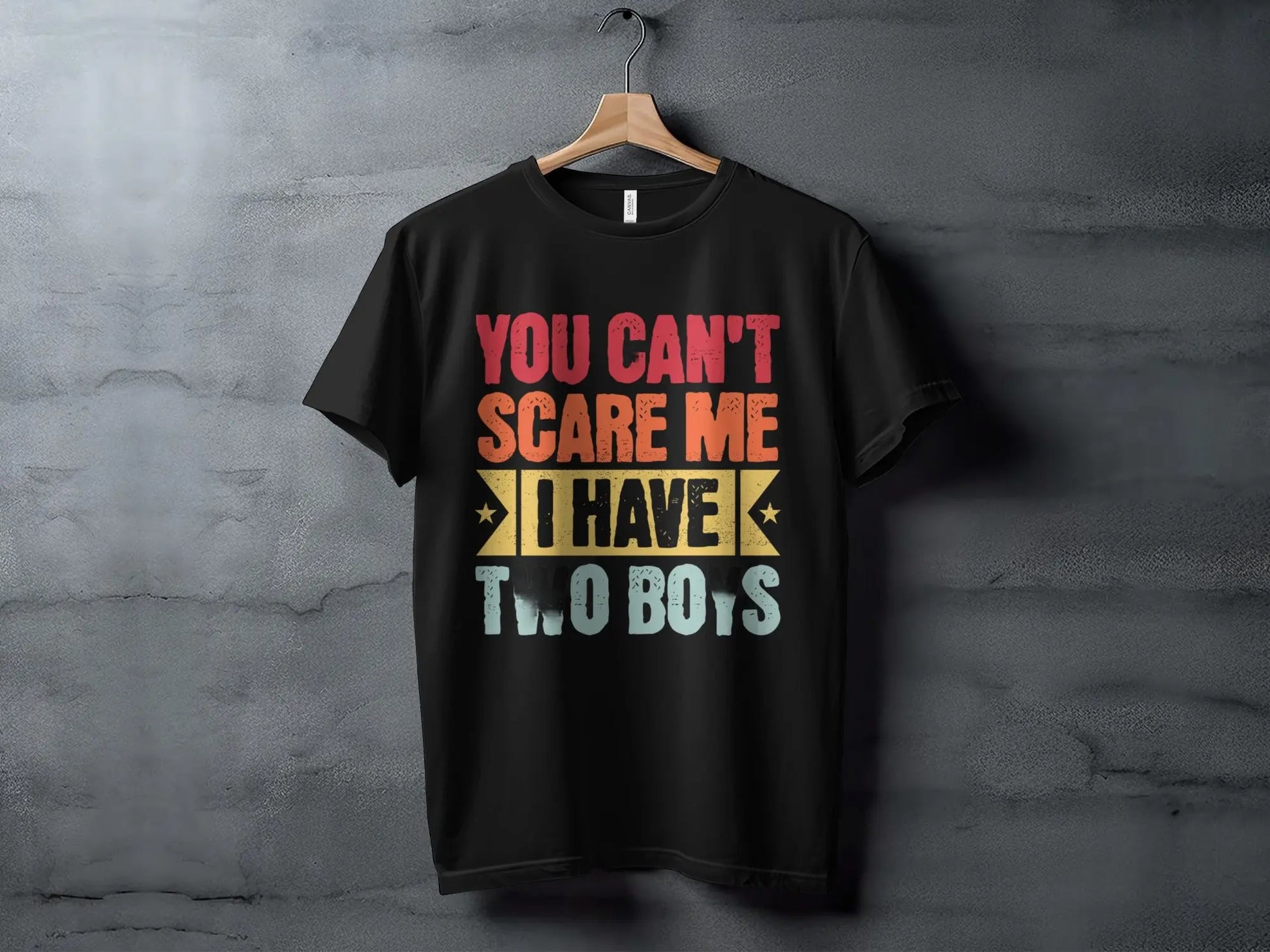 "You Can't Scare Me I Have Two Boys" T-Shirts Boofy