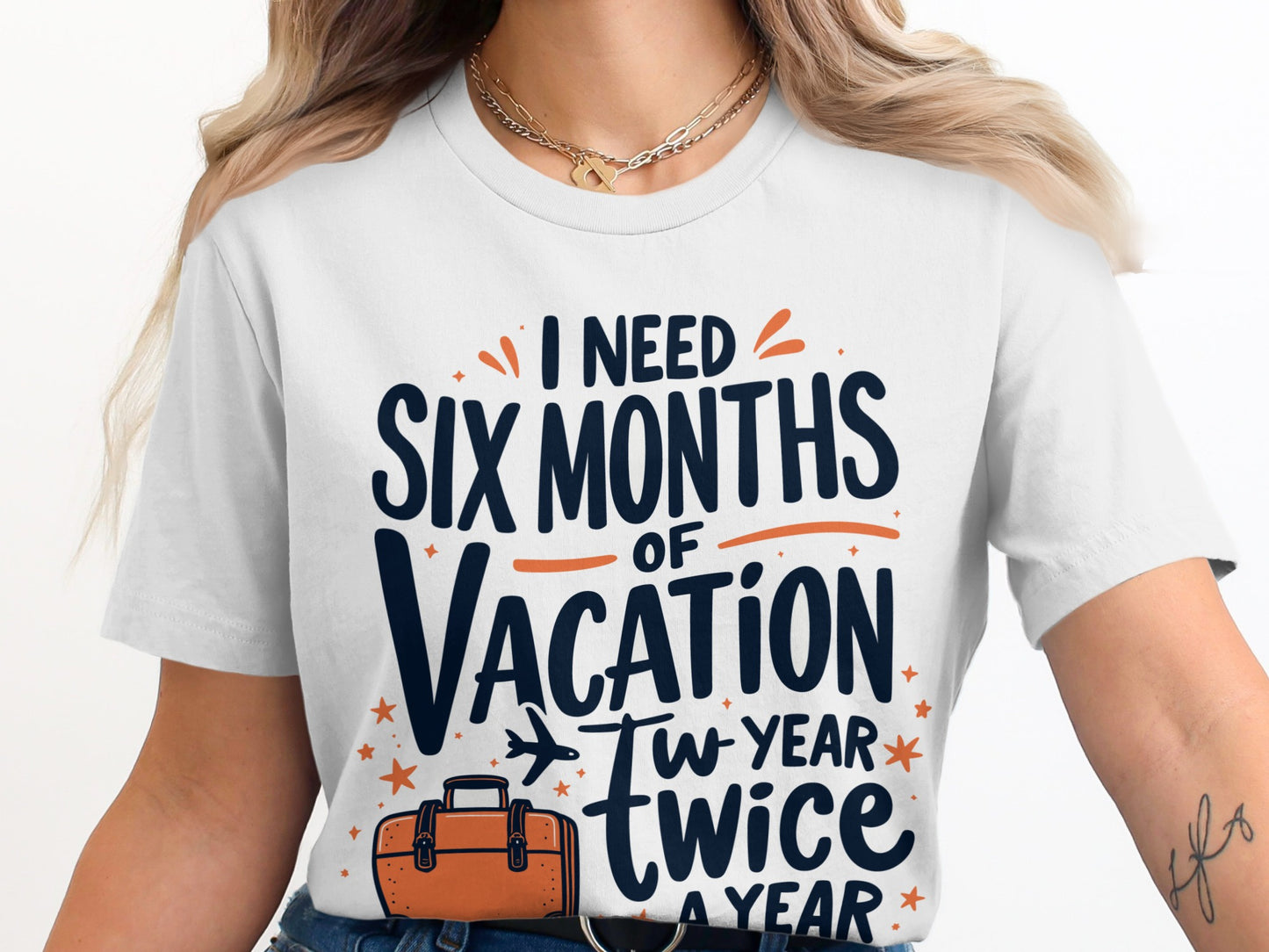 “I Need Six Months of Vacation Twice a Year” Tee — Work & Office Humour