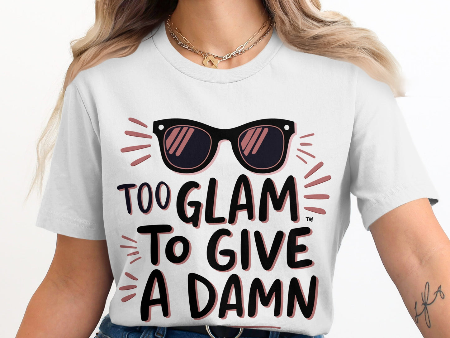 Sassy Quote T-Shirt: "Too Glam To Give A Damn" Sunglasses Design