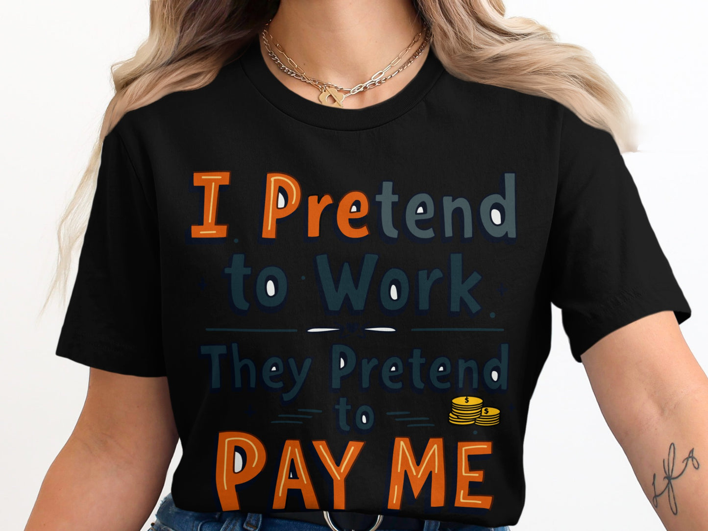 “I Pretend to Work They Pretend to Pay Me” Tee — Corporate Sarcasm