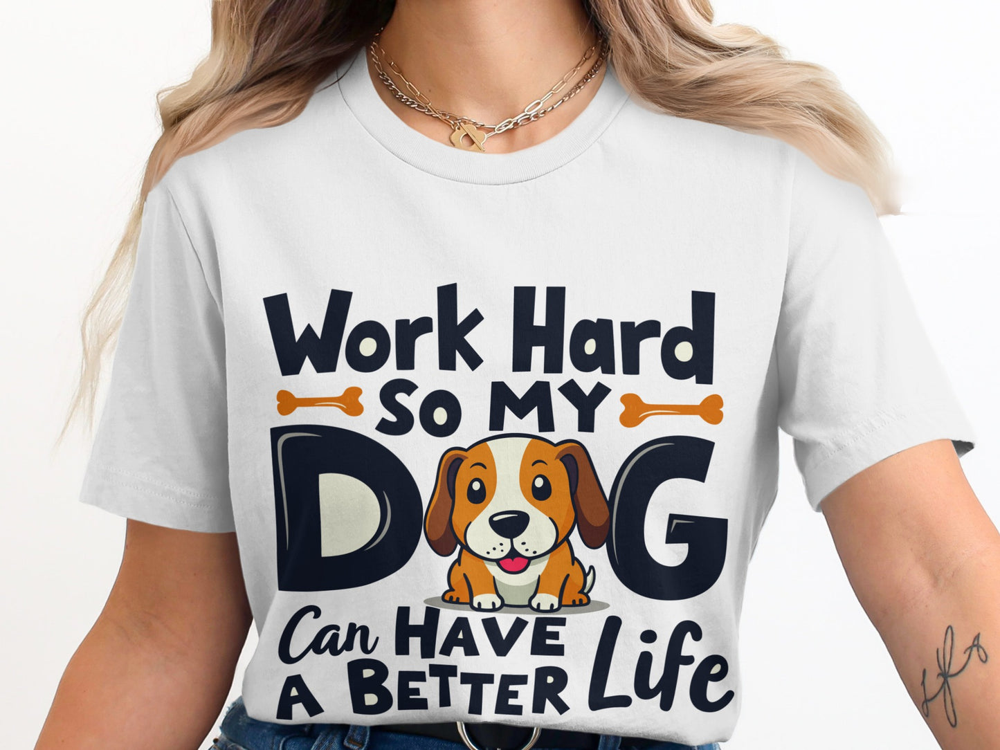 “Work Hard So My Dog Can Have a Better Life” Tee — Work & Office Humour