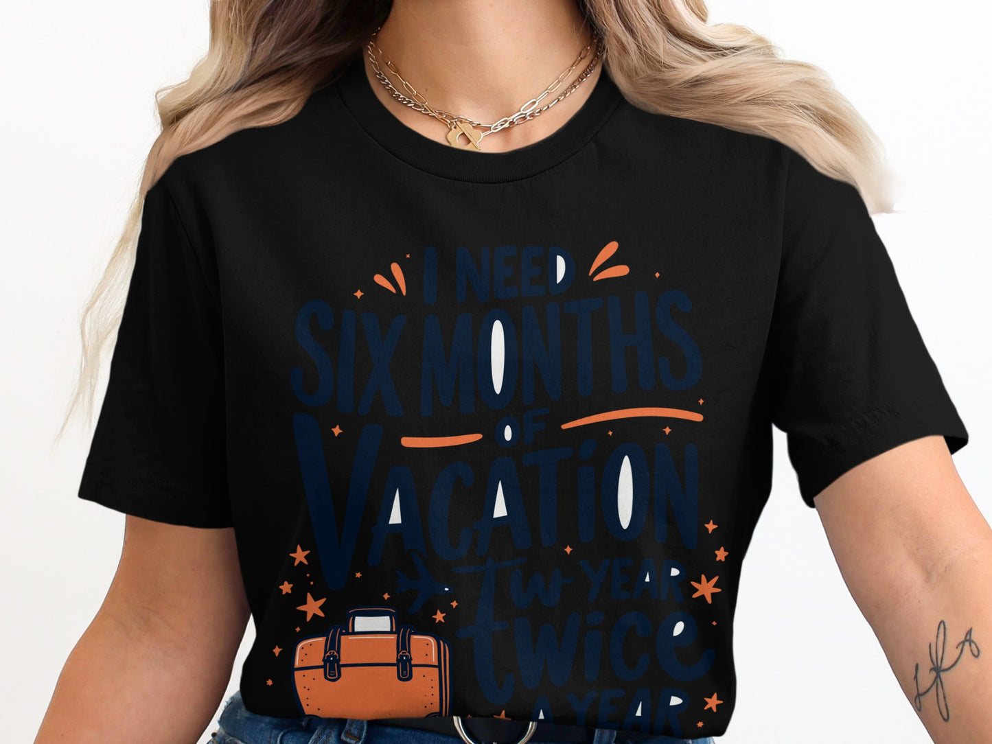 “I Need Six Months of Vacation Twice a Year” Tee — Work & Office Humour