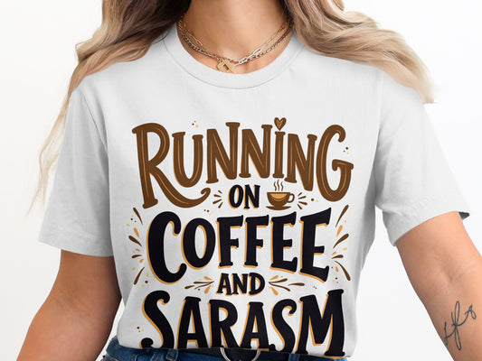 Sarcasm & Coffee T-Shirt: "Running On Coffee And Sarcasm" Graphic