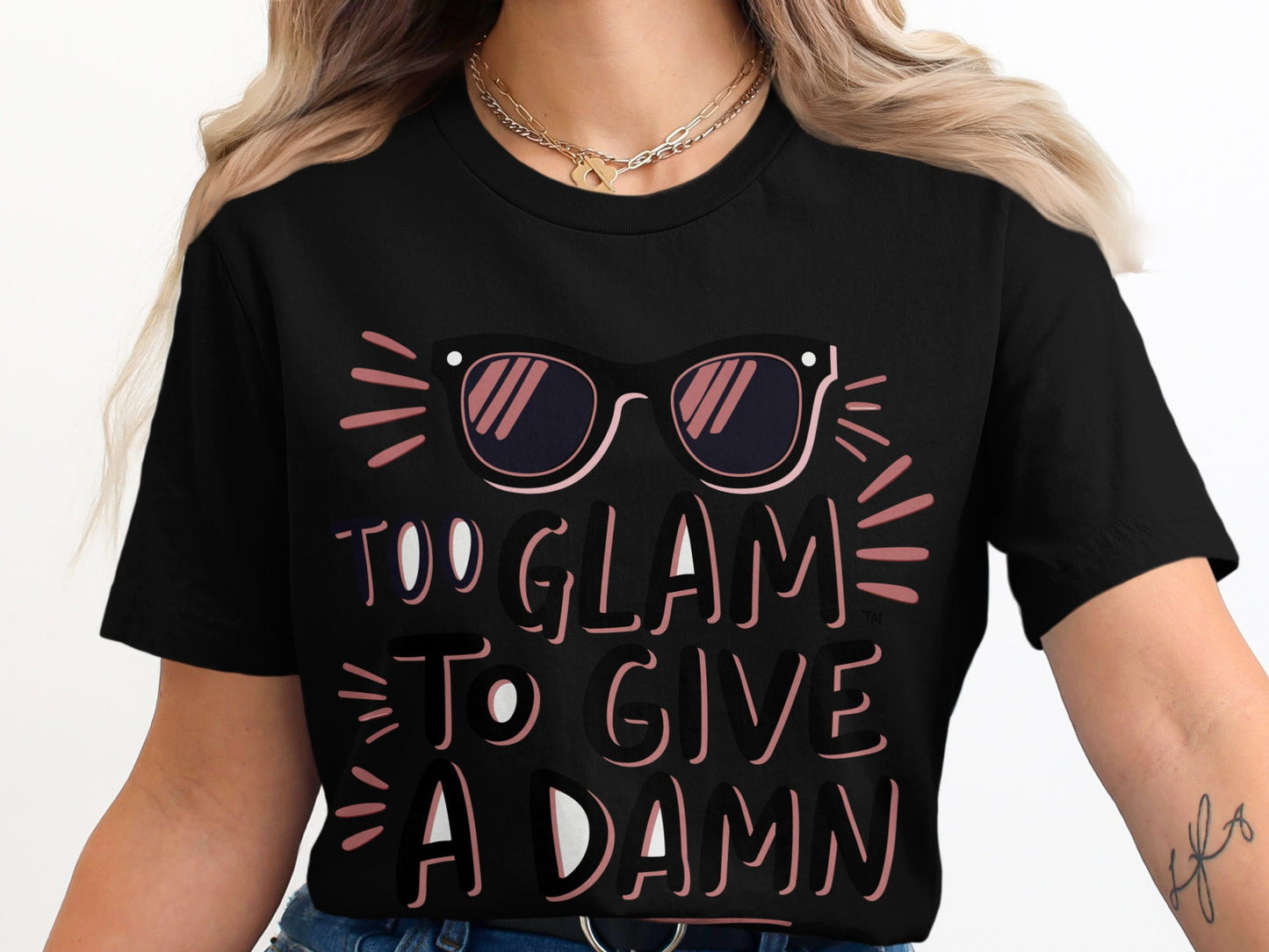 Sassy Quote T-Shirt: "Too Glam To Give A Damn" Sunglasses Design
