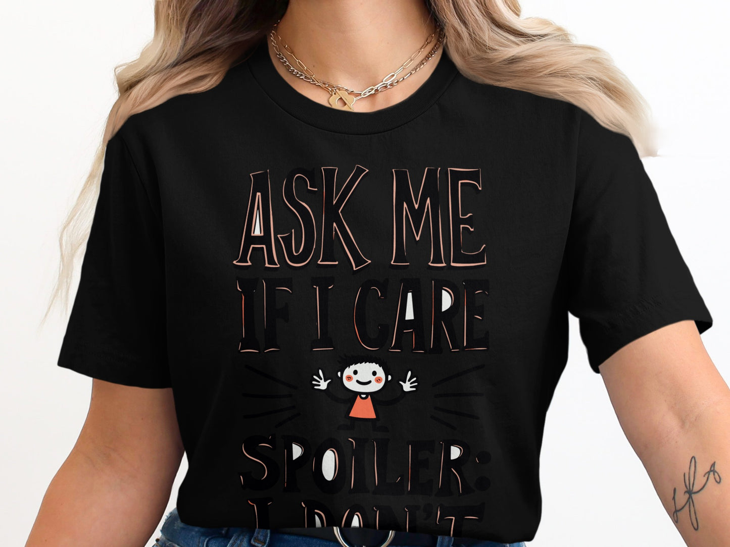 Sarcastic T-Shirt: "Ask Me If I Care Spoiler I Don't" Novelty Design