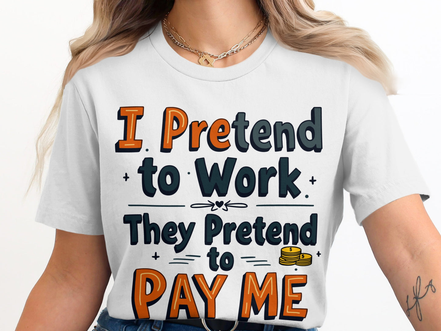 “I Pretend to Work They Pretend to Pay Me” Tee — Corporate Sarcasm