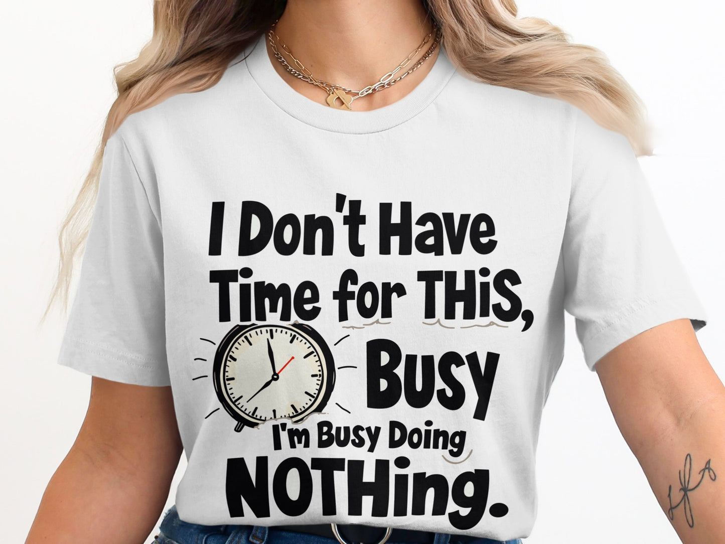 “I Don’t Have Time for This I’m Busy Doing Nothing” Tee — Work Humour