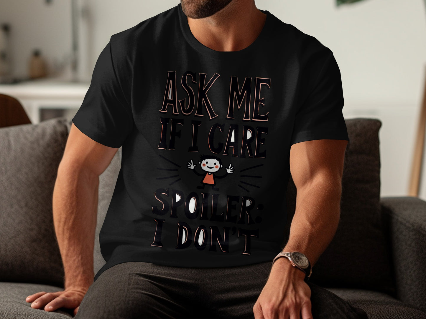 Sarcastic T-Shirt: "Ask Me If I Care Spoiler I Don't" Novelty Design