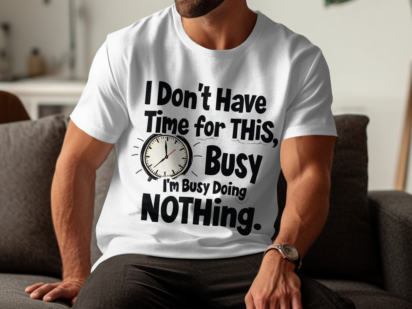 “I Don’t Have Time for This I’m Busy Doing Nothing” Tee — Work Humour