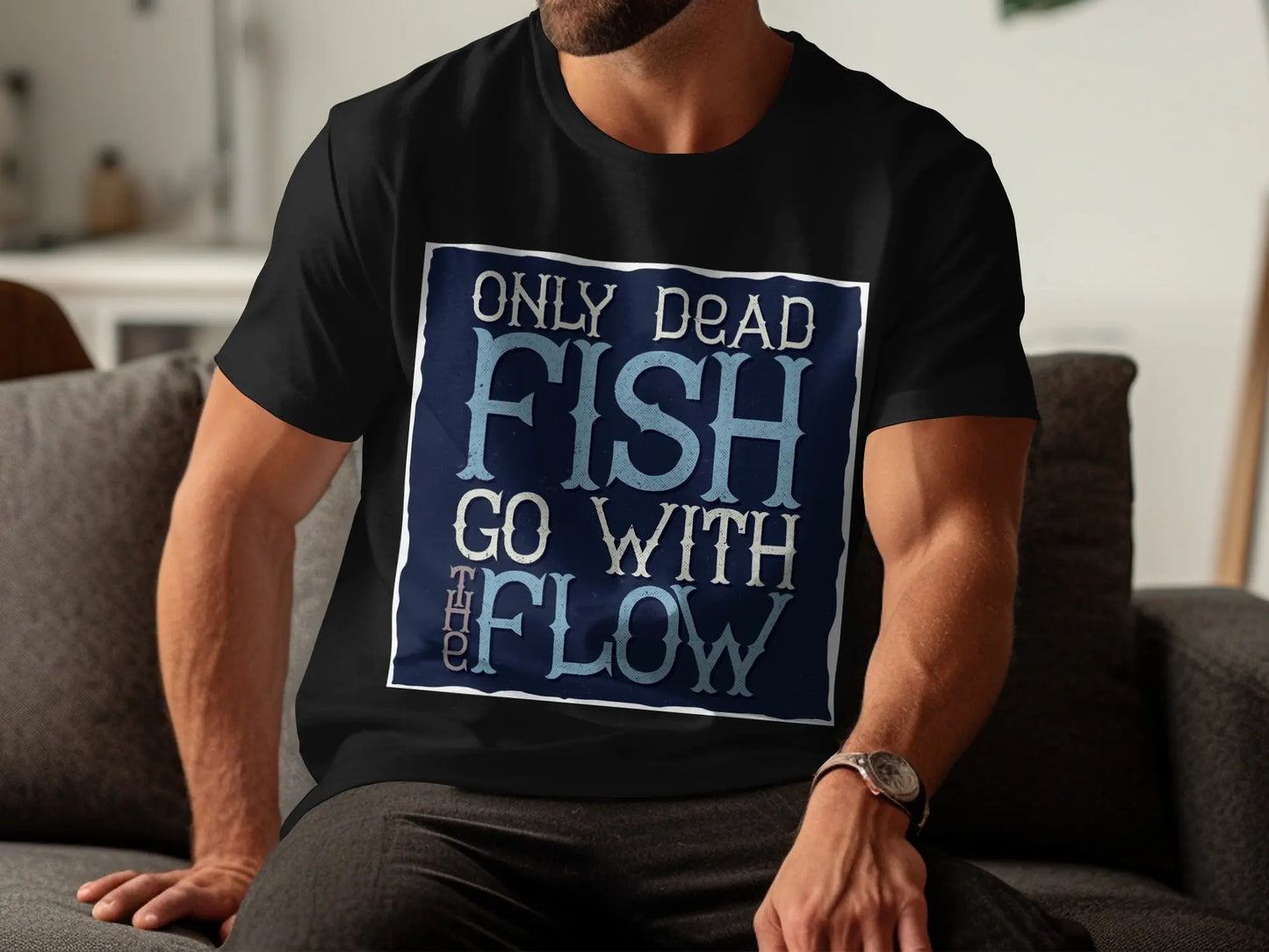 Only Dead Fish Go With The Flow" Graphic T-Shirt Boofy