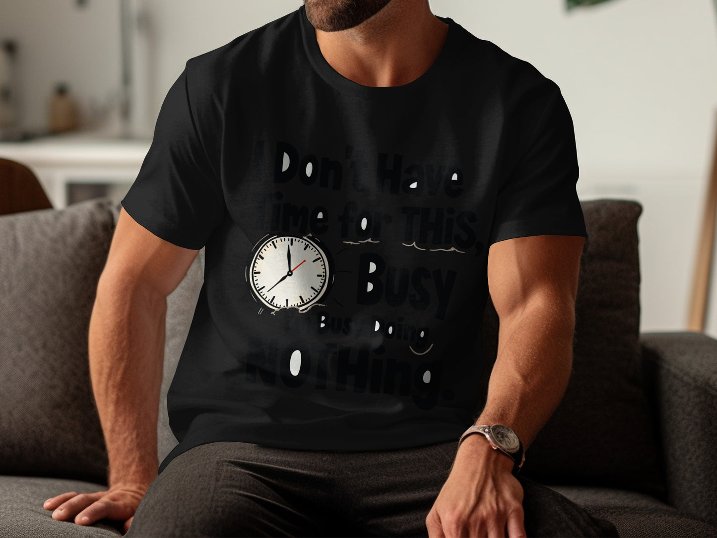 “I Don’t Have Time for This I’m Busy Doing Nothing” Tee — Work Humour