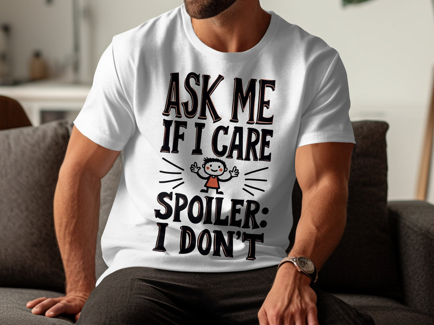 Sarcastic T-Shirt: "Ask Me If I Care Spoiler I Don't" Novelty Design