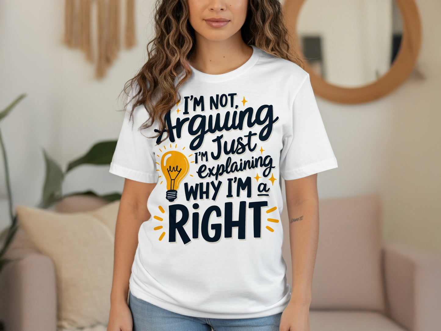 “I’m Not Arguing I’m Just Explaining Why I’m Right” Tee — Corporate Sarcasm