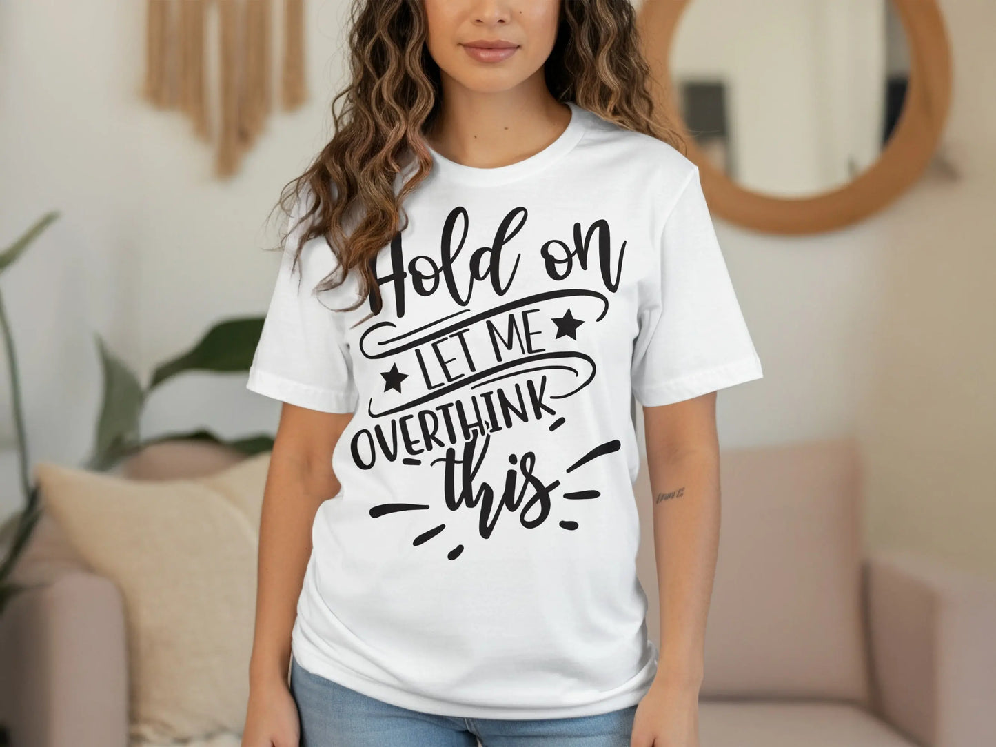 "Hold on Let Me Overthink This" Funny Text Design T-Shirts Boofy