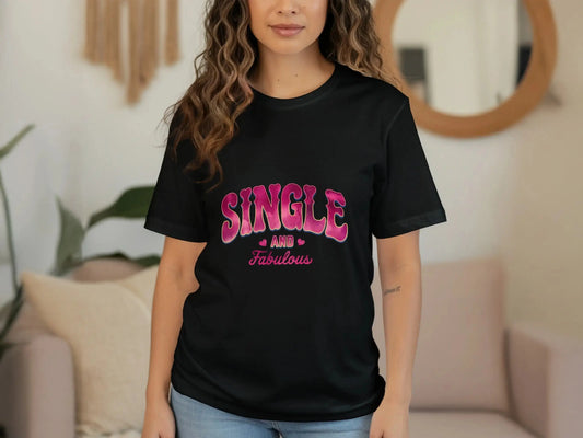 Sassy Statement T-Shirt: Pink Bold "Single And Fabulous" Graphic
