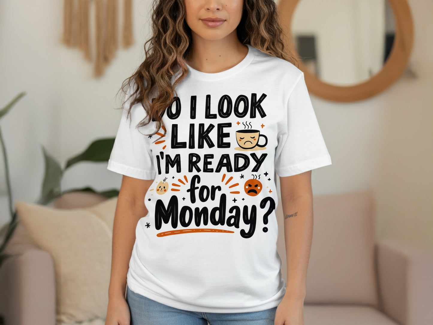 “Do I Look Like I’m Ready for Monday” Tee — Work & Office Humour