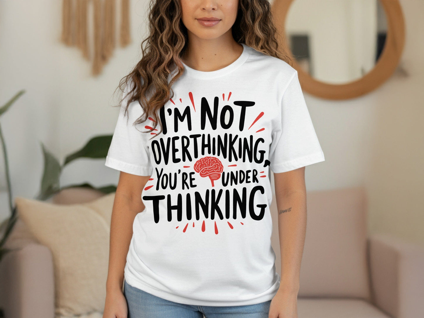 “I Am Not Overthinking You Are Under Thinking” Tee — Work & Office Humour