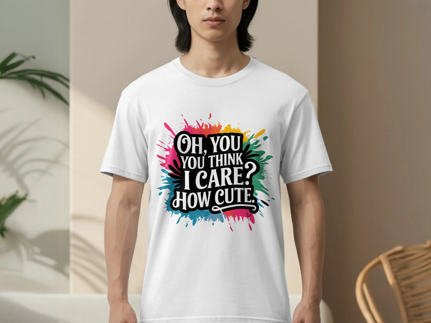 Bold Sassy Graphic T-Shirt: "Oh You Think I Care How Cute"
