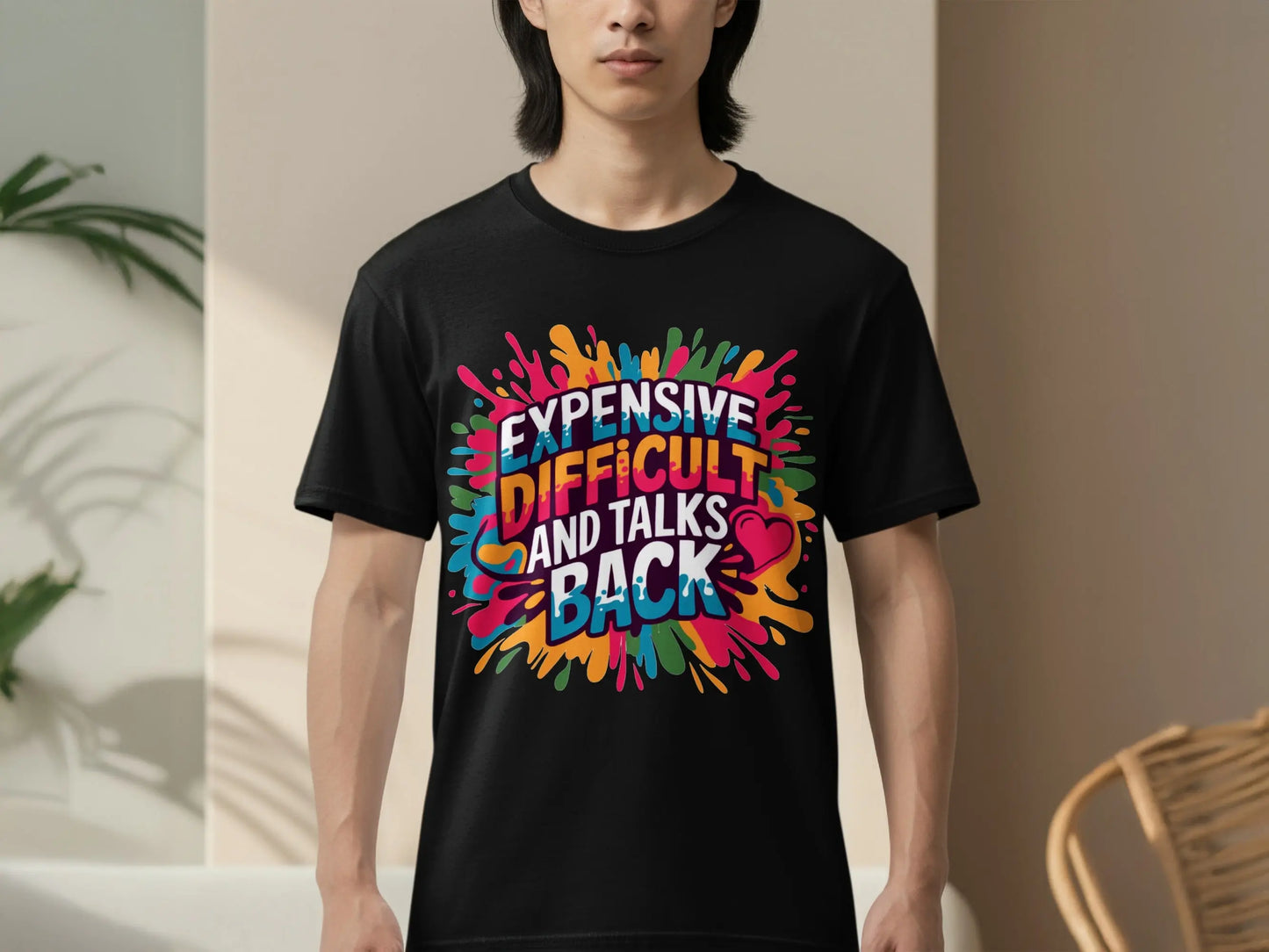 Sassy Statement T-Shirt: "Expensive Difficult And Talks Back" Colorful Text